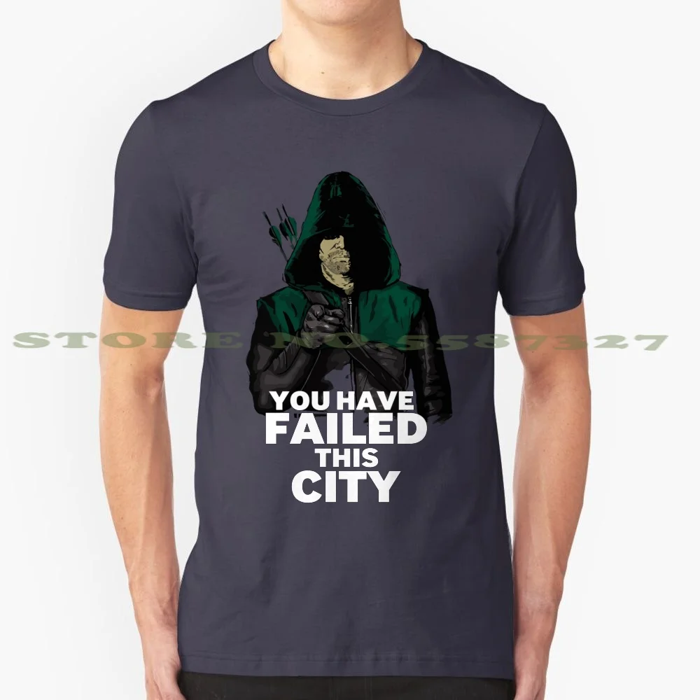 You Have Failed This City 100% Cotton T-Shirt Green Arrow Oliver Queen Ollie Felicity Smoak Diggle Ray Palmer Atom David Ramsey