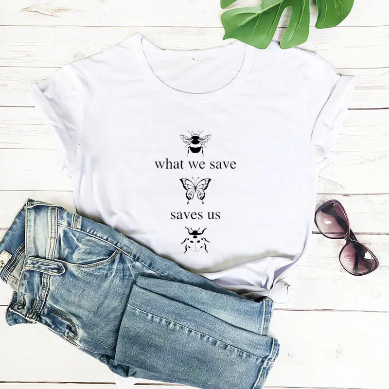 What We Save Saves Us Bee Butterfly Ladybug Graphic Printed Shirt New Arrival Summer 100%Cotton Funny T Shirt Nature Shirt