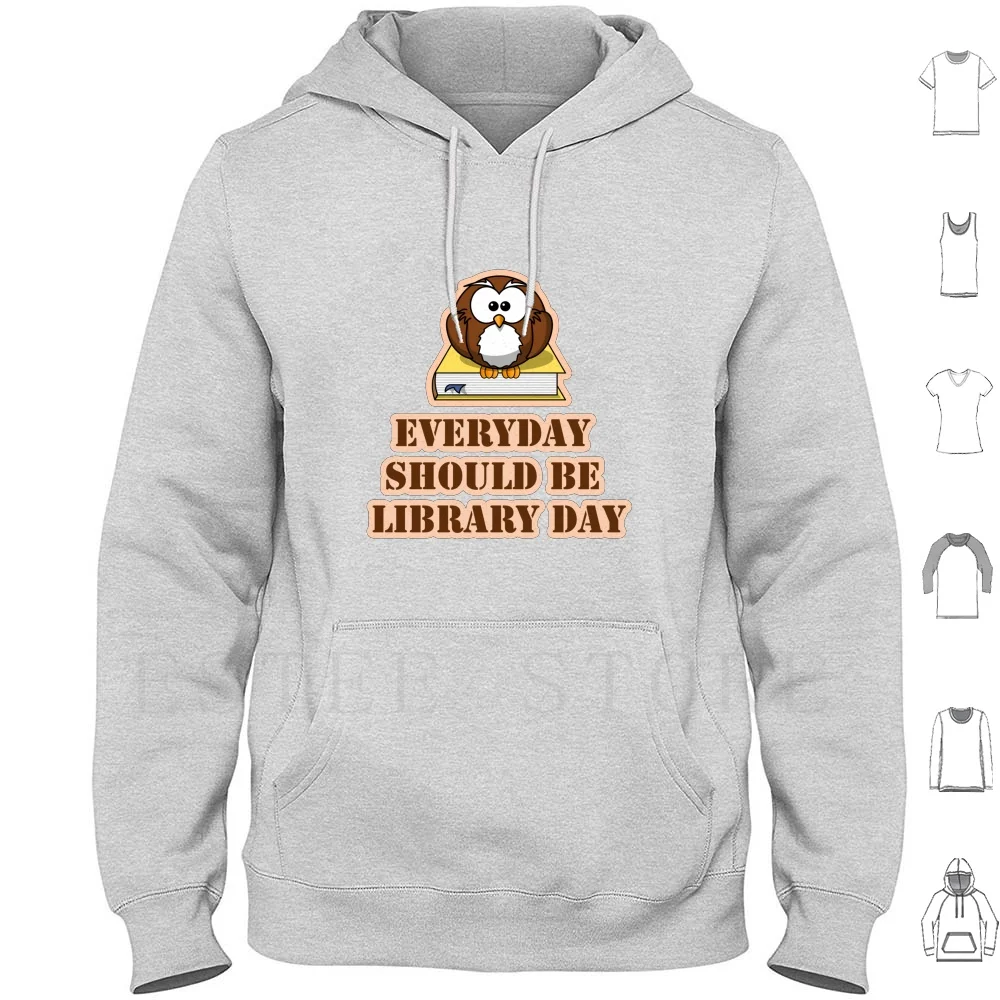 Everyday Should Be Library Day. Smart Owl. Book Lovers. Hoodies Long Sleeve Library Day Reading Book Adventure