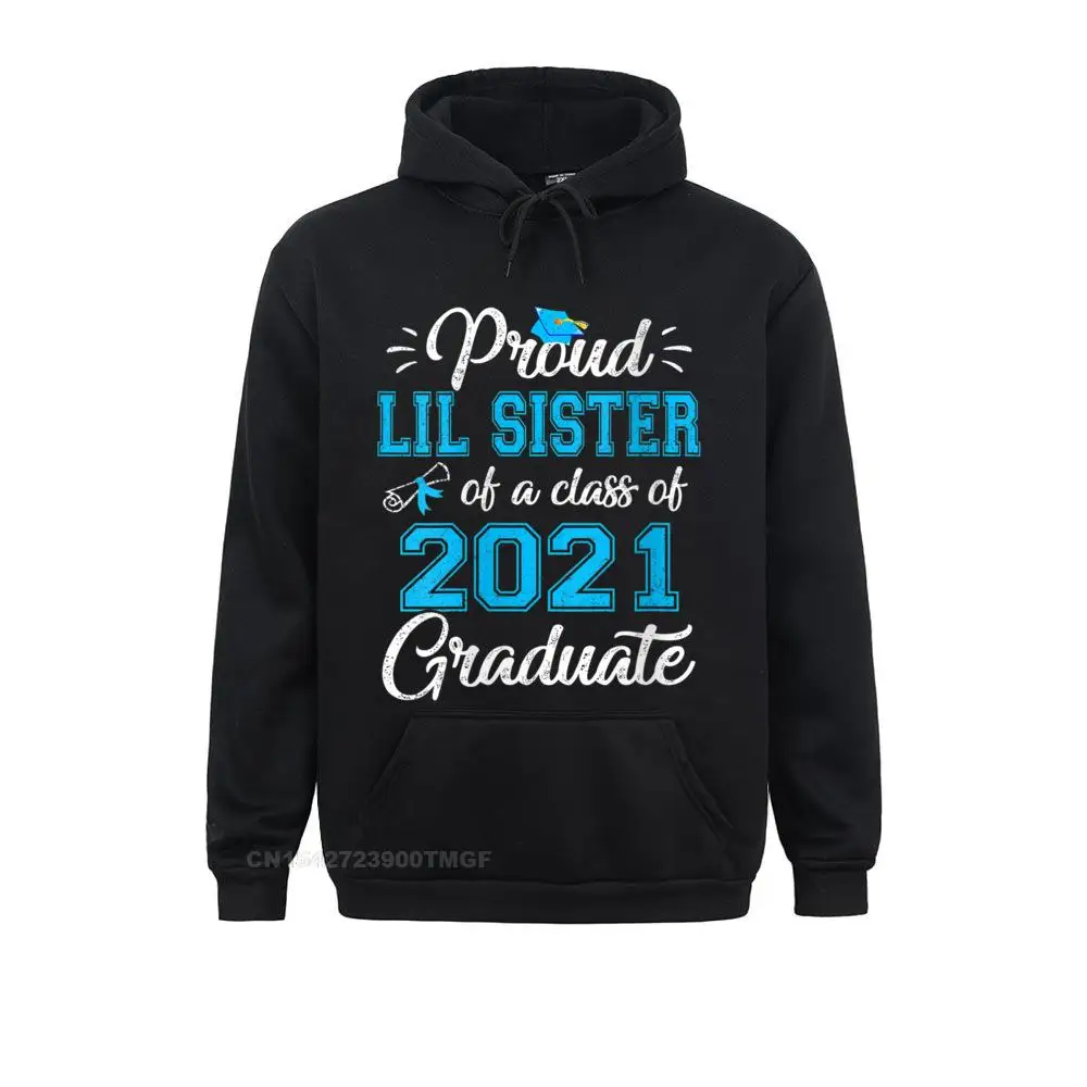 

Birthday Womens Proud Lil Sister Of A Class Of Graduate Senior 21 Streetwear Hoodie For Women New NEW YEAR DAY Hoods