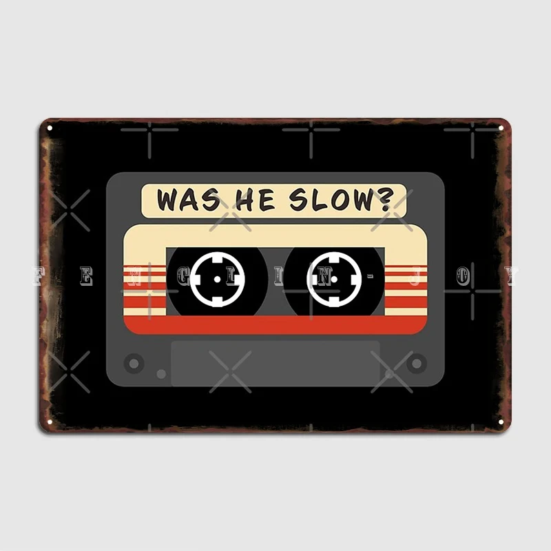 Was He Slow? Cassette Tape Metal Plaque Poster Club Party Garage Club Create Plaques Tin Sign Poster