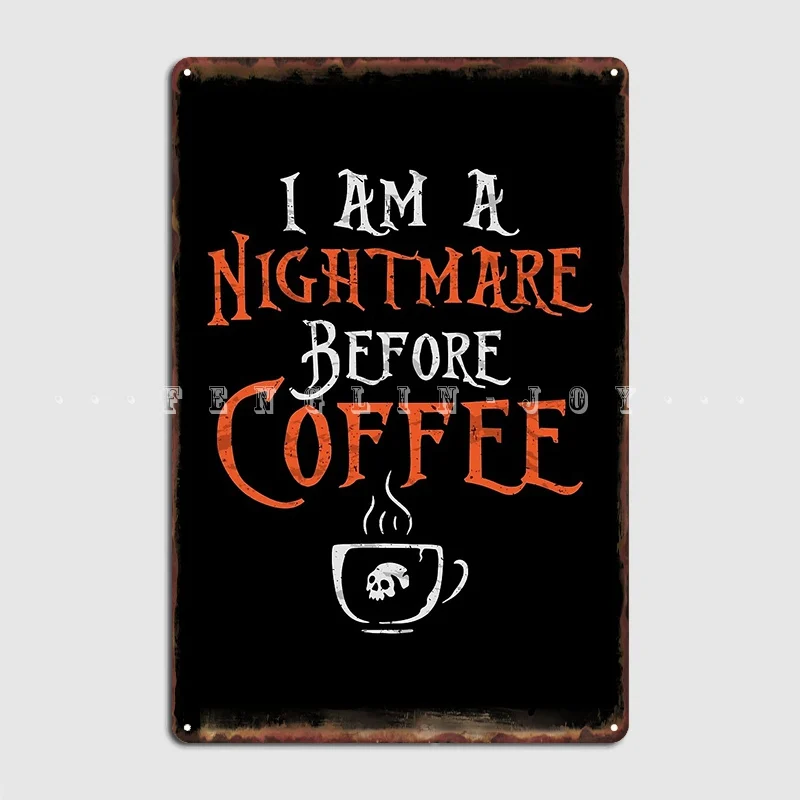 I Am A Nightmare Before Coffee Coffee Quotes Metal Sign Mural Painting Mural Cinema Garage Funny Tin Sign Poster