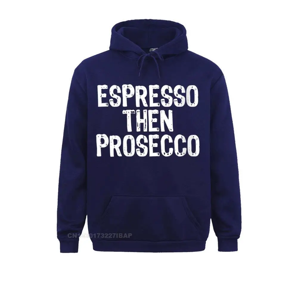 Womens Espresso Then Prosecco Coffee Christmas O-Neck Hoodie Latest Men Sweatshirts Long Sleeve Hoodies Personalized Clothes