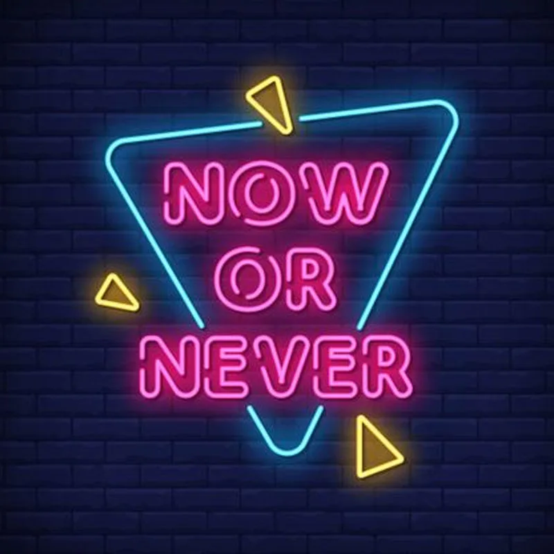 

Neon Sign Now or Never Neon Wall Sign for neon signboard ROOM Pub Hotel Advertise Lamps Recreational Handmade Real glass TUBE