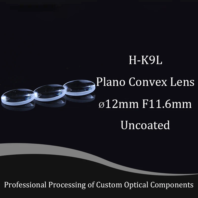 Plano Convex Glass Lens Diameter 12mm , Focal 11.6mm H-K9L Optical Glass BK7 Lenses Focusing Spherical High-quality Customizable