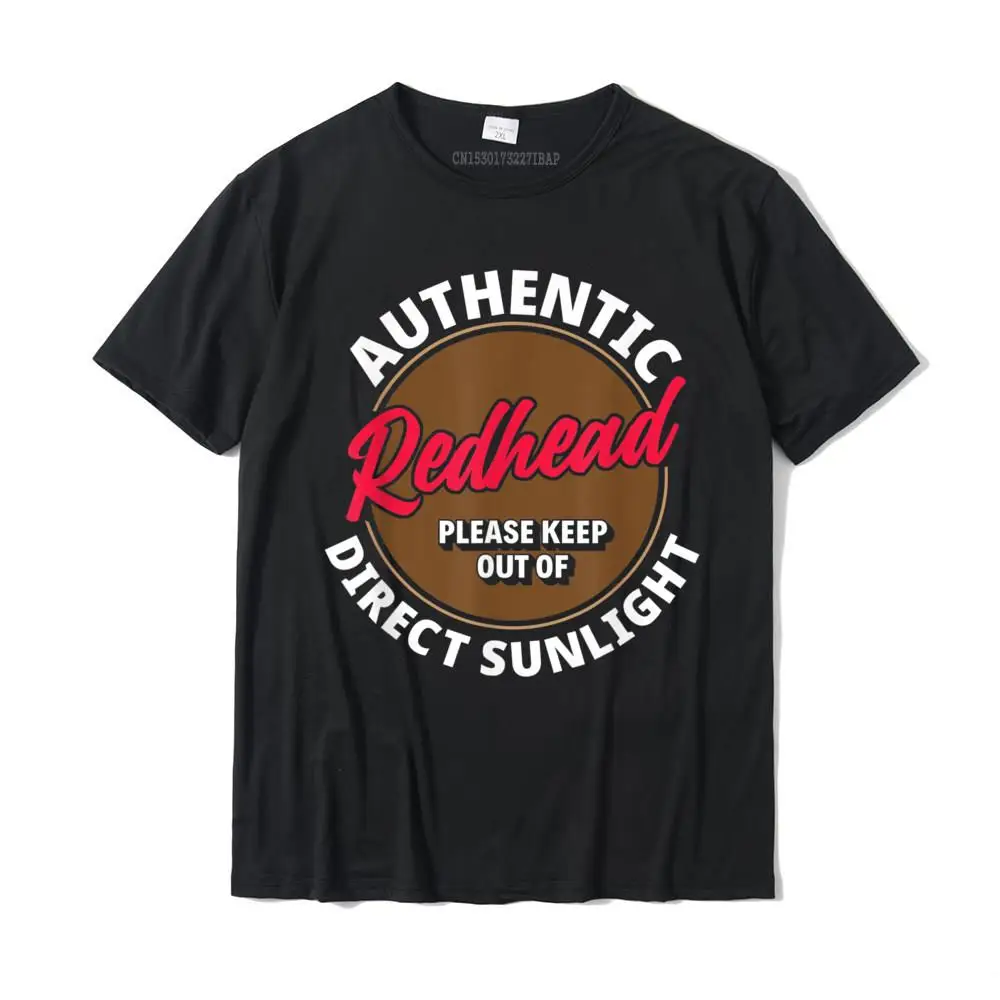 Authentic Redhead Keep Out Of Sunlight Funny Ginger Gift T-Shirt Tops T Shirt Slim Fit Cool Cotton Mens Tshirts Cool