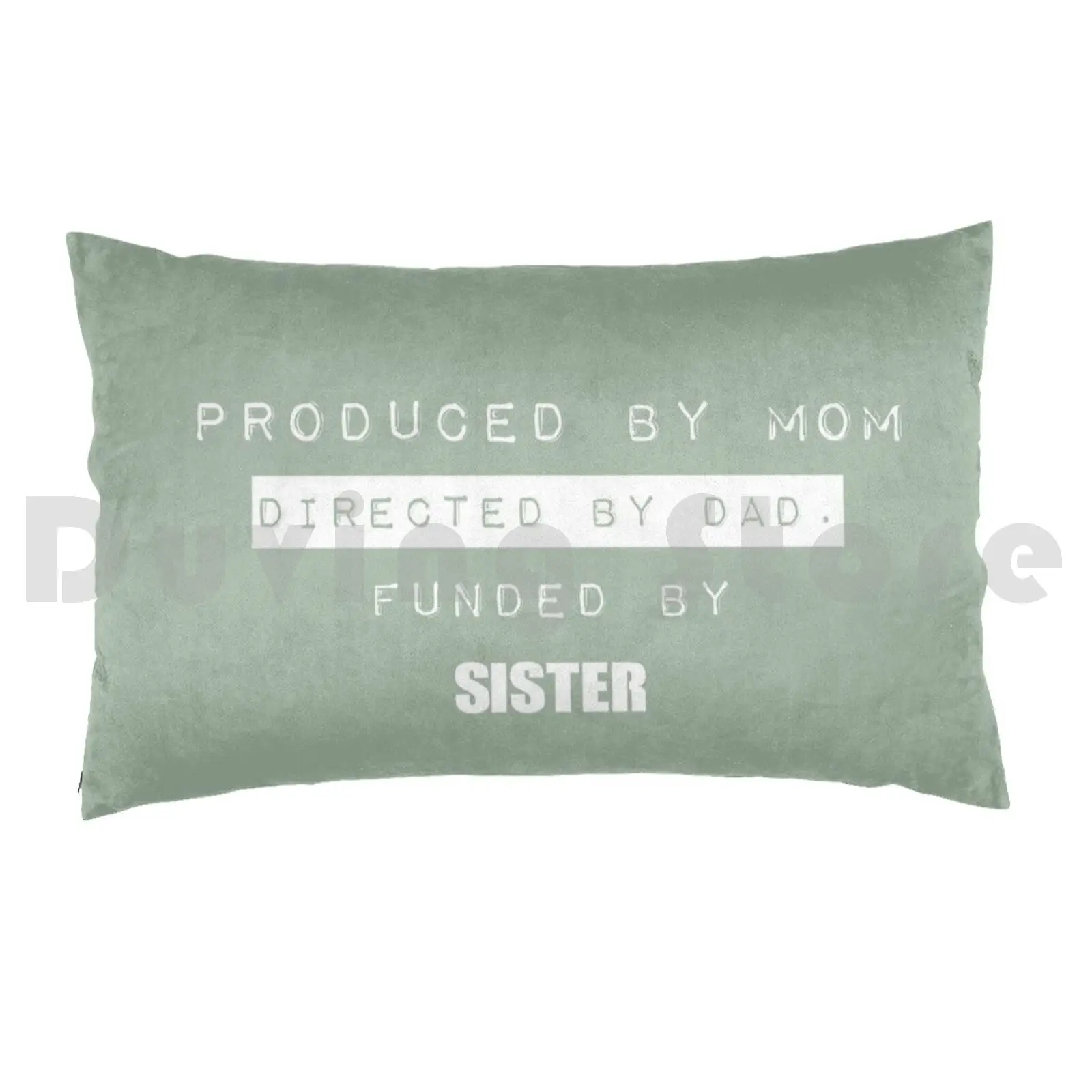 Produced By Mom Directed By Dad Funded By Sister Pillow Case DIY 50*70 Produced By Mom Directed By Dad Funded