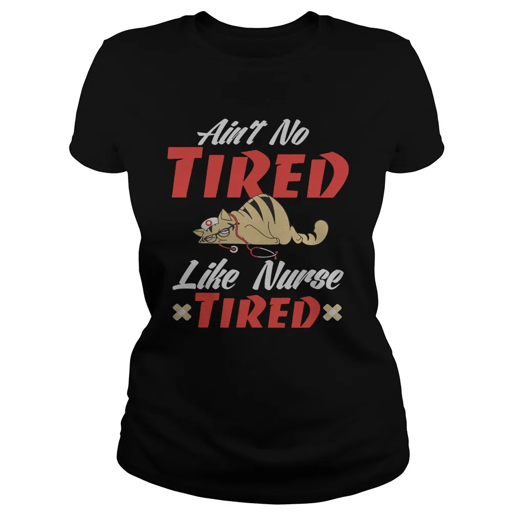 

Ain't To Tired Like Nurse Tired Cat Women's T-Shirt