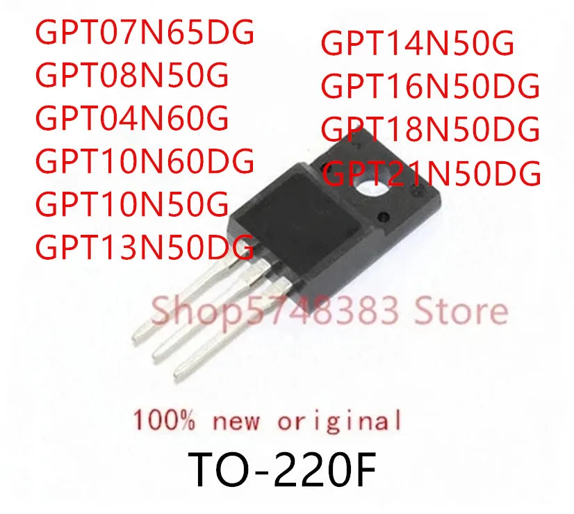 10PCS GPT07N65DG GPT04N60G GPT10N60DG GPT10N50G GPT13N50DG GPT14N50G GPT16N50DG GPT18N50DG GPT21N50DG TO-220F