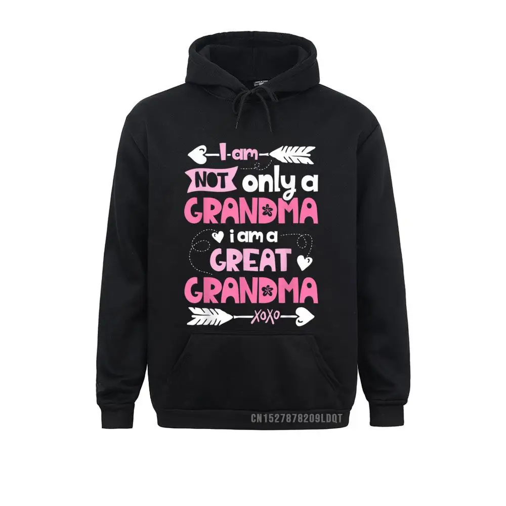 

I Am Not Only A Grandma Family Men Great Grandma Sweatshirts For Men Long Sleeve Hoodies 2021 Lovers Day Sportswears Unique