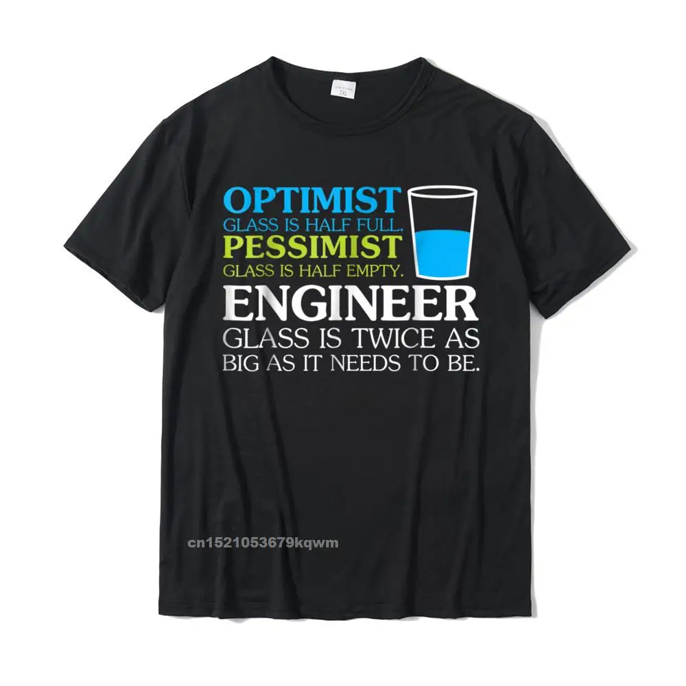 Funny Engineer Optimist Pessimist Glass T-Shirt Hot Sale Unique T Shirt Cotton Men\'s Tops Shirt Normal