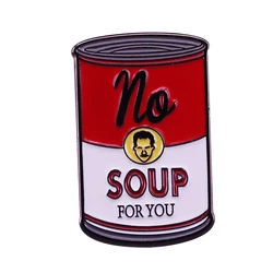 Soup pin brooch One for the Seinfeld fans