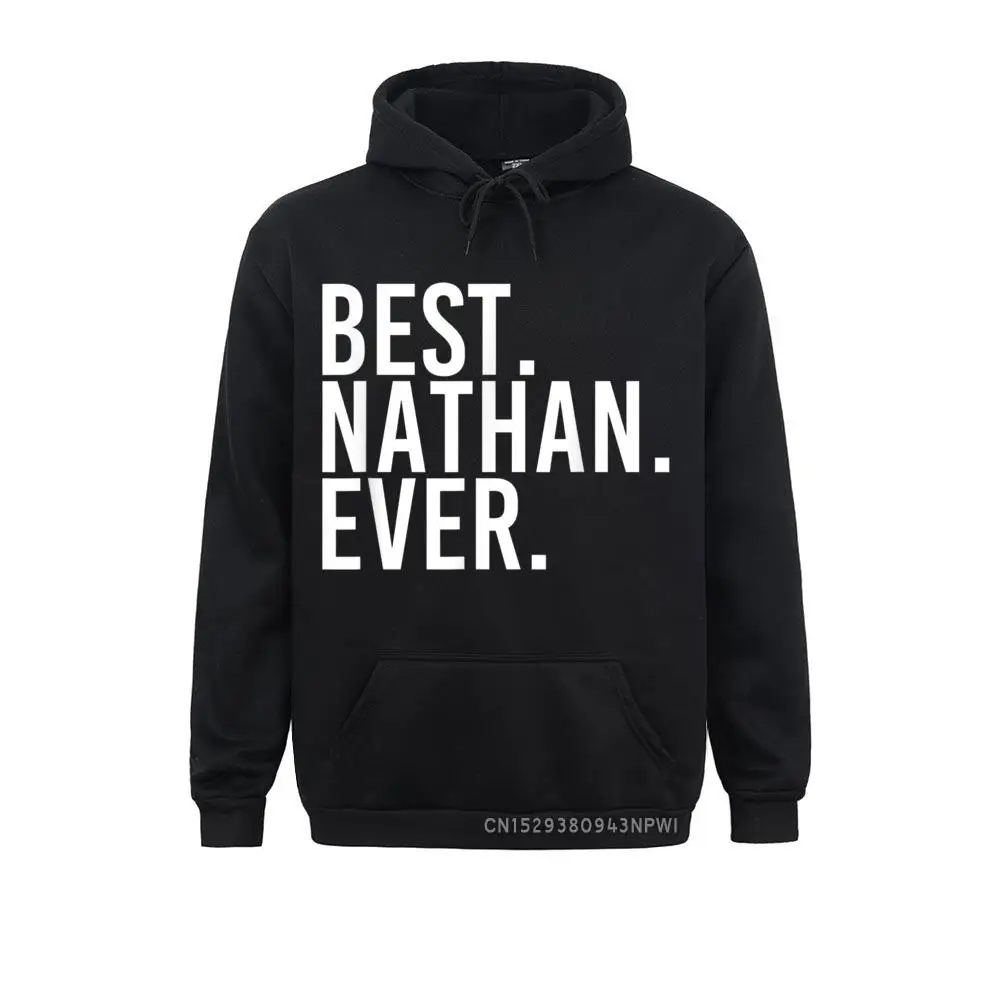 

BEST. NATHAN. EVER. Hoodie Funny Men Father's Gift Idea Sweatshirts Autumn Hoodies Designer Personalized Clothes Novelty Men