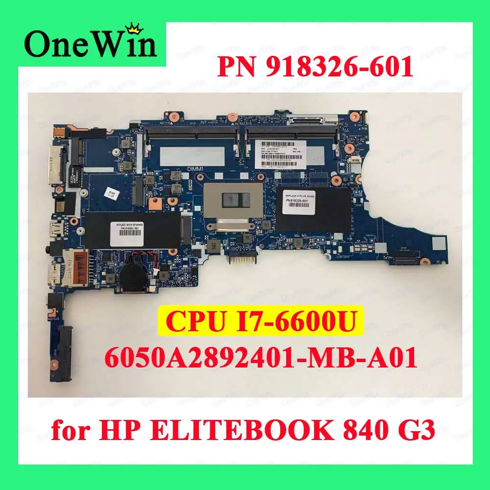 

P/N SPS 918326-601 for HP ELITEBOOK 840 G3 100% Tested Notebook Integrated Motherboard 6050A2892401-MB-A01 CPU I7 6600U I7-6600U