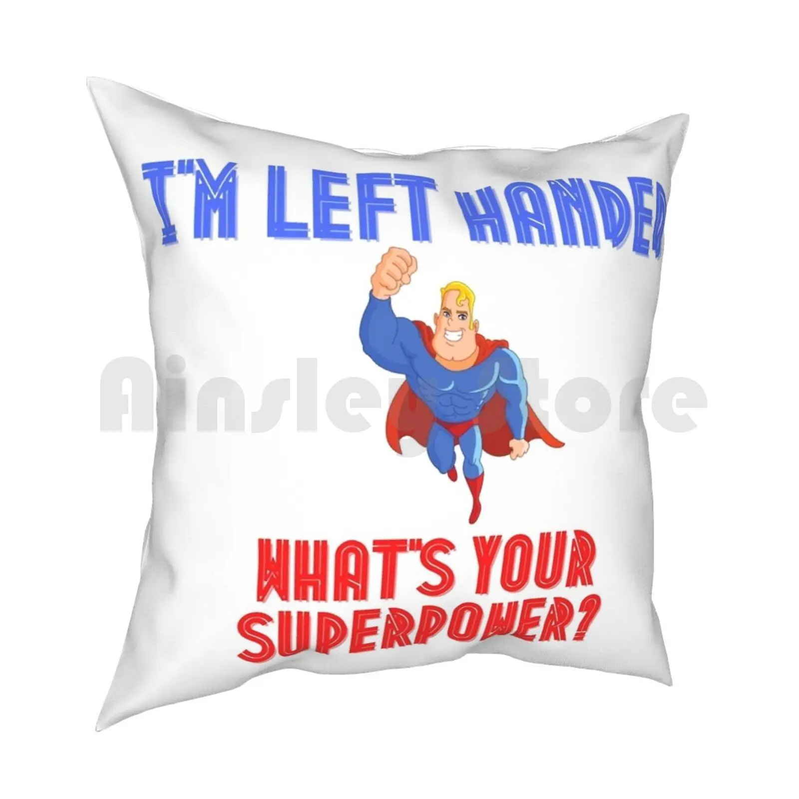 Left Handed Cool Tee! Pillow Case Printed Home Soft Throw Pillow Left Handed Left Sperpower Superhero Funny