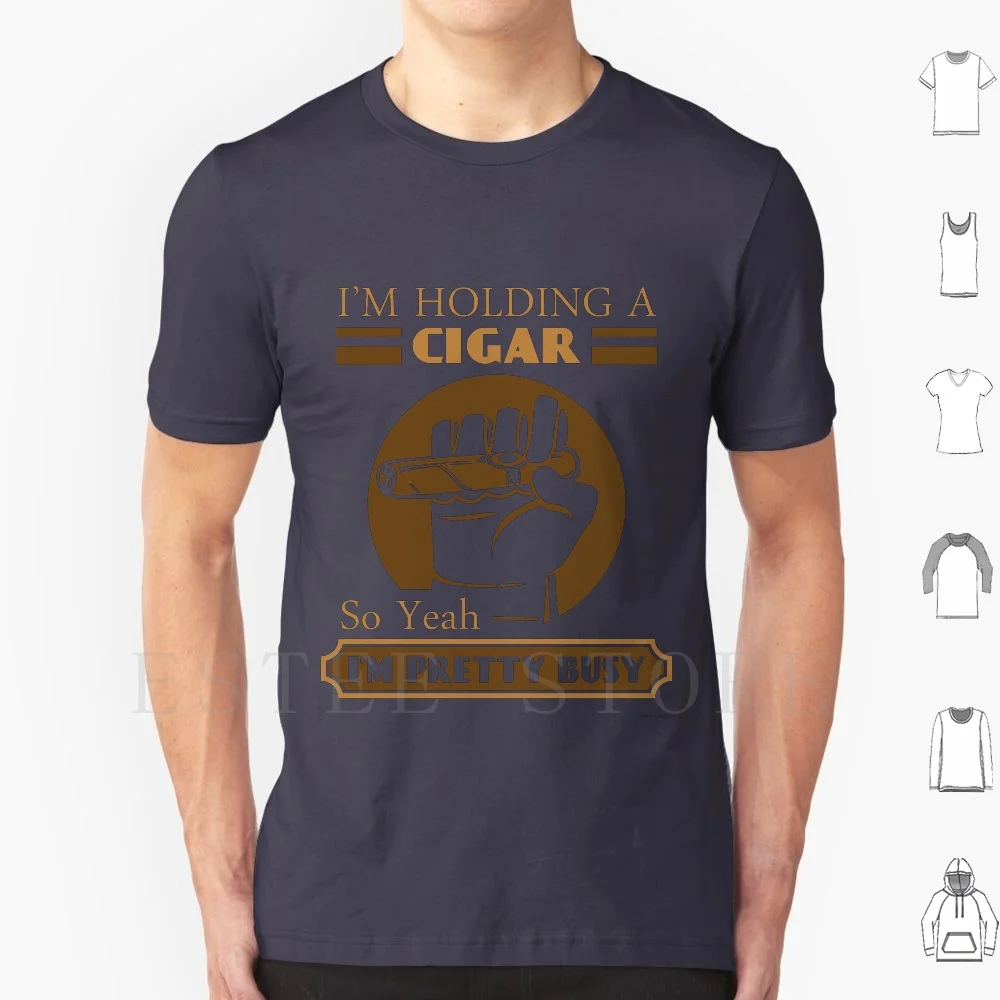 Im Holding A Cigar So Yeah Im Pretty Busy | Funny Cigar Gift | Cigar Gift For Men | Cigar Gift For Him | Cigar Gift For Dad |