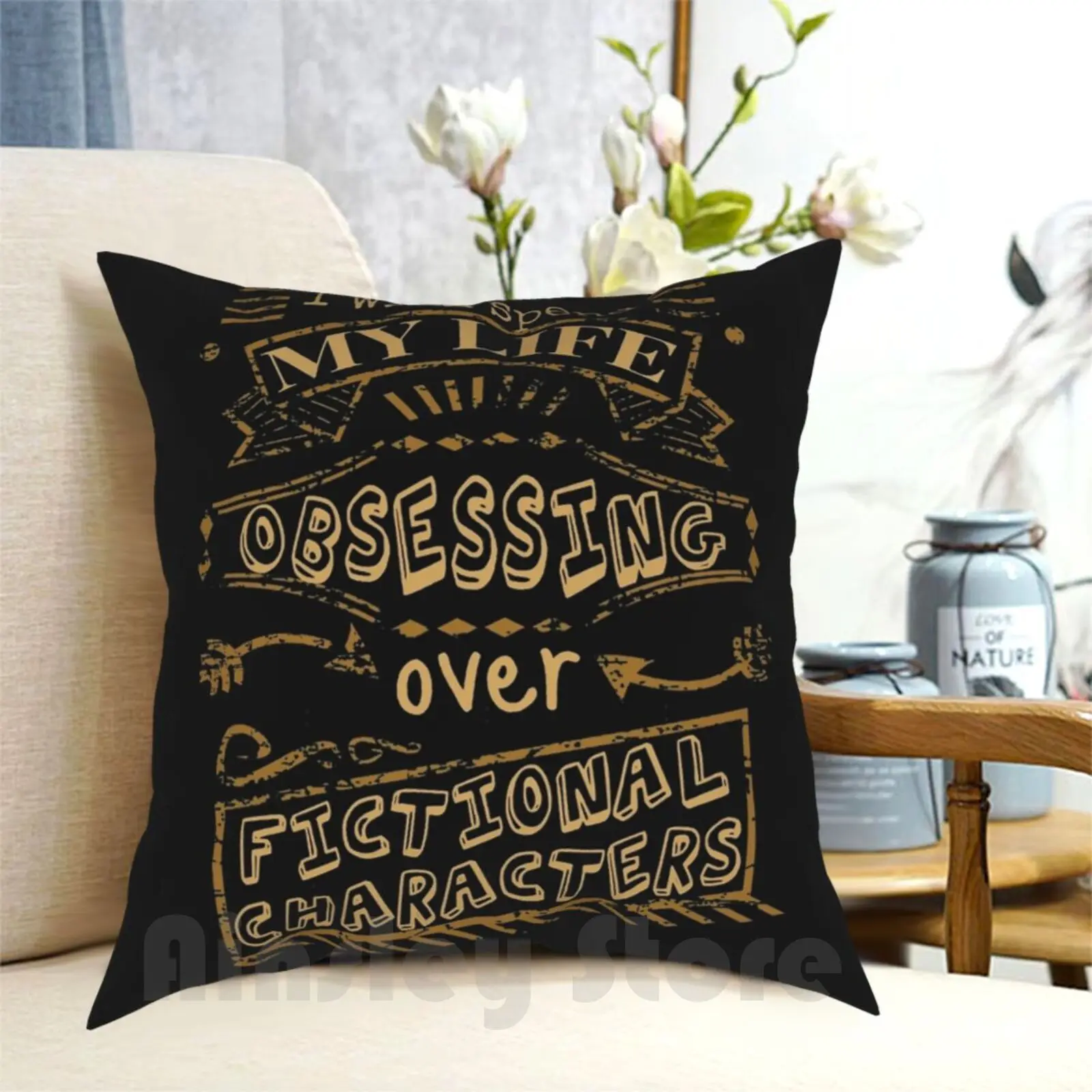 I Will Spend My Life Obsessing Over Fictional Characters Pillow Case Printed Home Soft Throw Pillow Book Lover Books