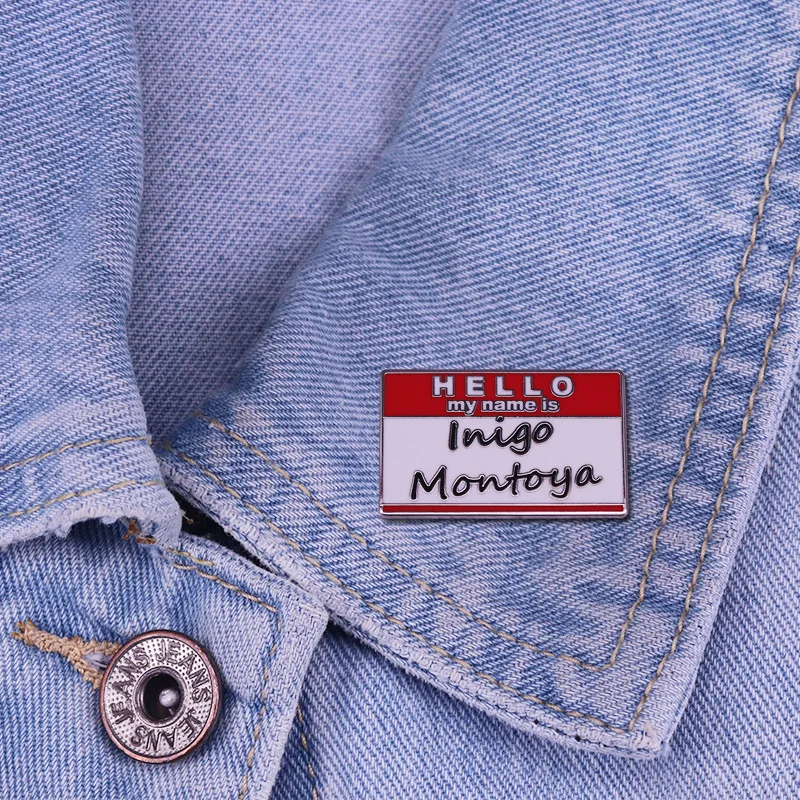 Hello My Name Is Inigo Montoya Enamel Pins Brooch Collecting Lapel Badges Men Women Fashion Jewelry Gifts Adorn Backpack Collar