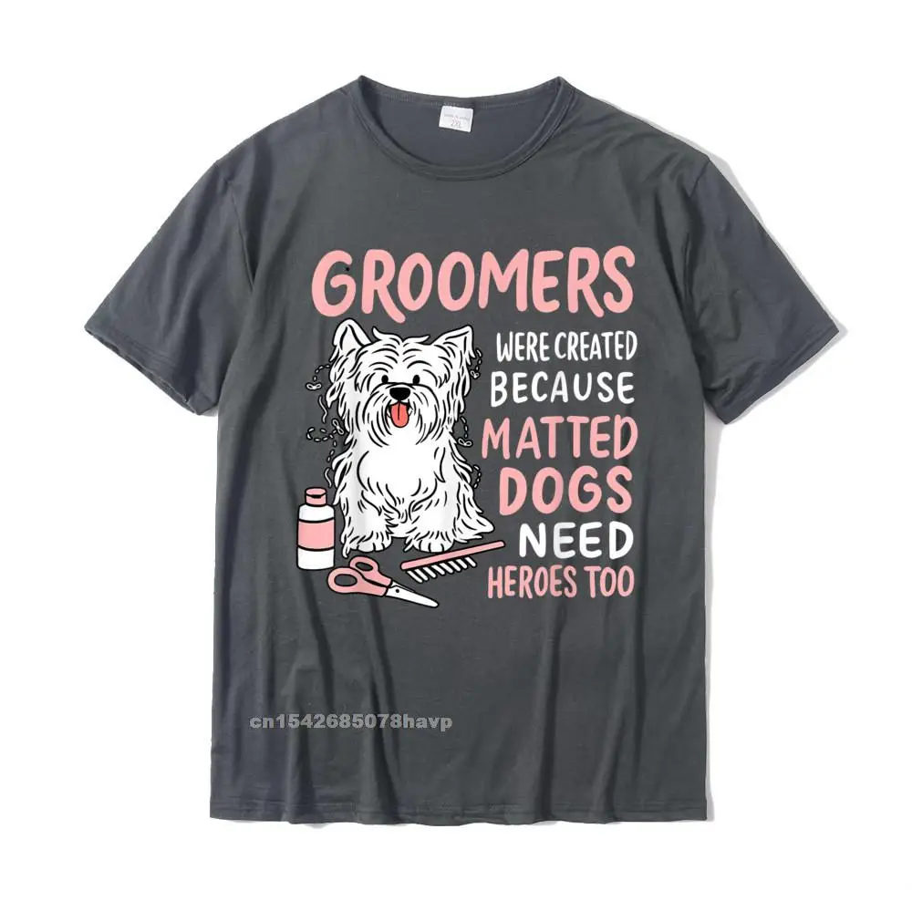 Matted Dogs Need Heroes Too Funny Dog Groomer T-Shirt Cotton Printed Tees Plain Man Top T-Shirts Custom