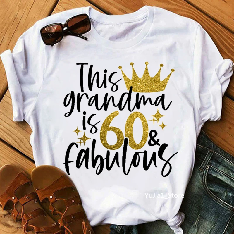 

This Grandma Is 60 Fabulous Letter Print Women T-Shirt Summer Fashion Tshirt Femme Birthday Gift T Shirt Female Harajuku Shirt