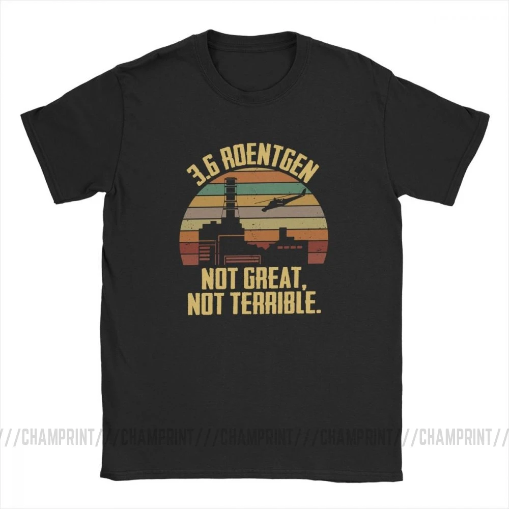 3.6 Roentgen Not Great Not Terrible Tees Chernobyl T-Shirts TV Show Nuclear Radiation Disaster T Shirt for Men Cotton Retro Tops