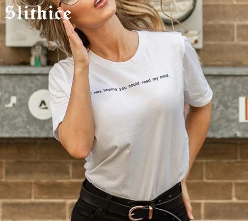 Slithice New Women Letter Print T-shirts Tops harajuku Short sleeve i was hope you could read my mind Funny Tees female tshirt