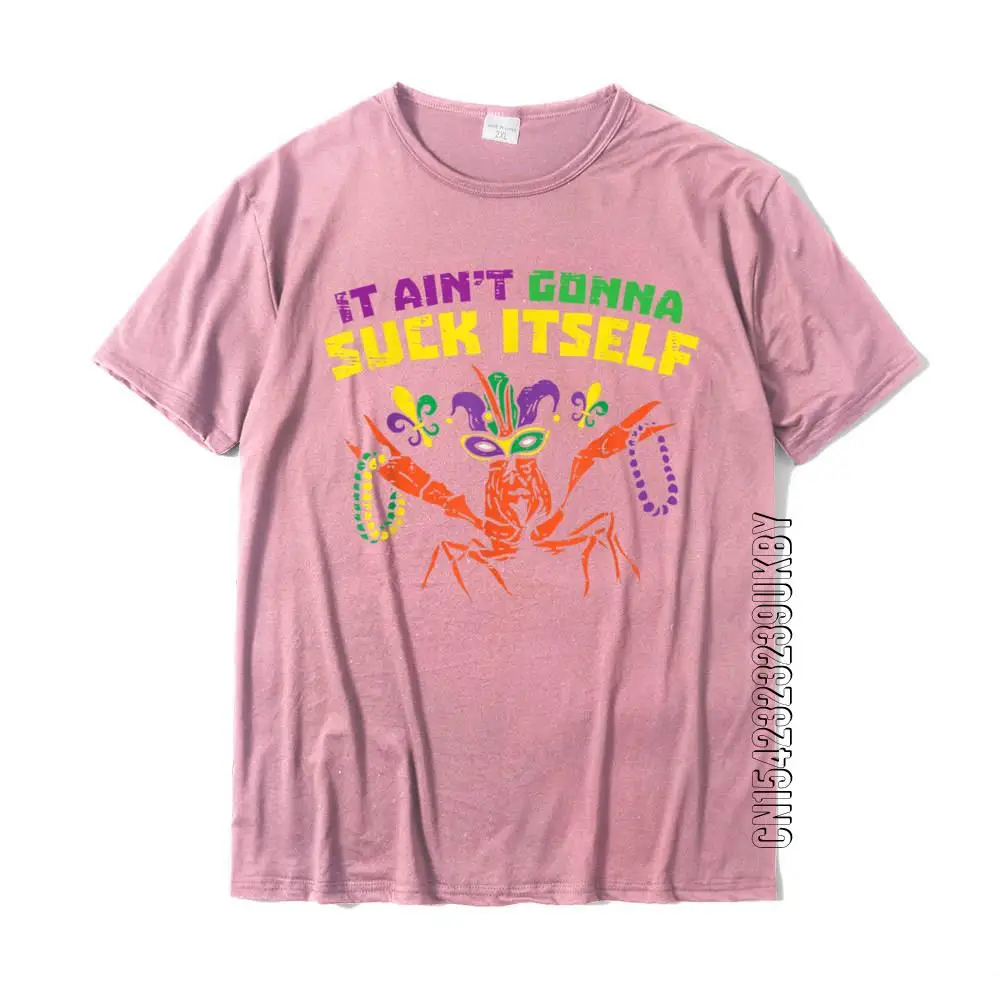 It Ain't Gonna Suck Itself Crawfish Funny Mardi Gras Gift T-Shirt Cotton Normal Tops Shirt Fitted Adult Top T-Shirts Summer Men