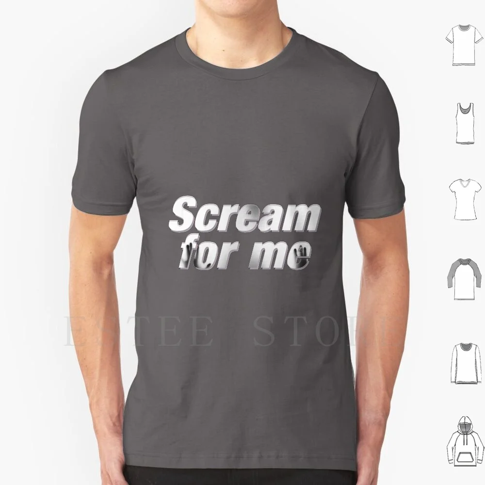 Scream For Me T Shirt DIY Big Size 100% Cotton Scream Holler Screaming Shout Shouting Yell Yelling Angry Swear Safe Gag