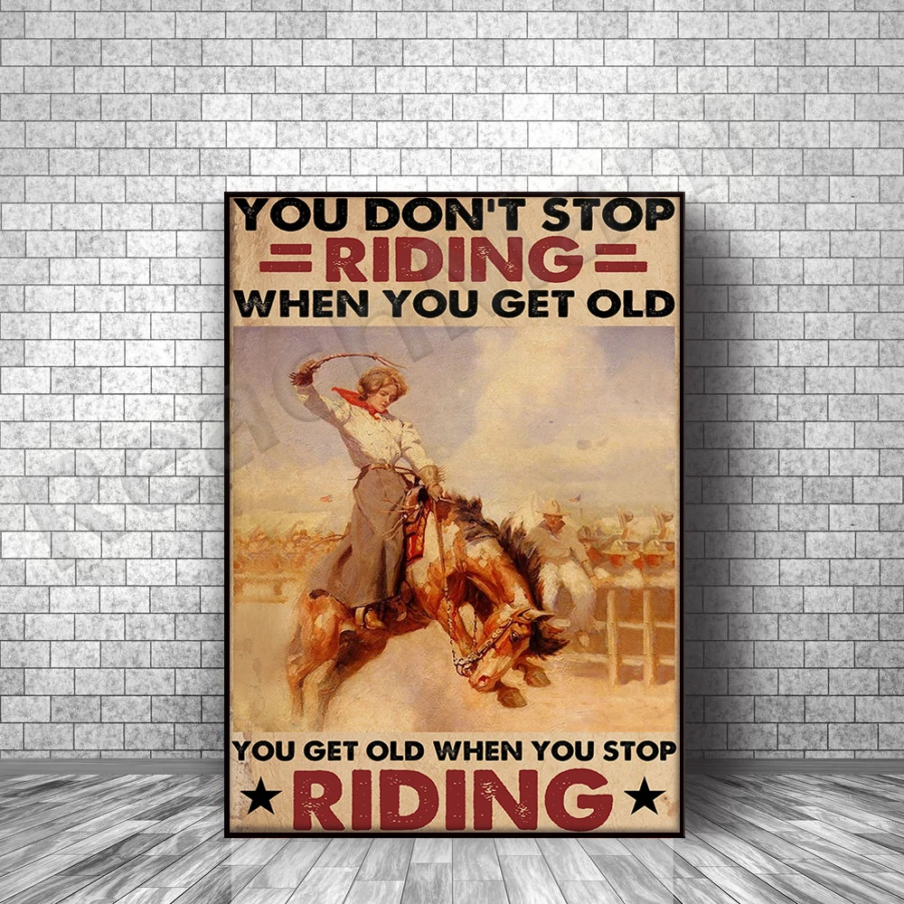 Cowgirl Rodeo Reining Poster You Don’t Stop Riding When You Get Old Poster Home Living Decor Poster