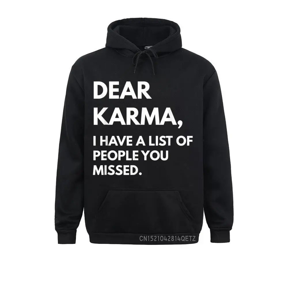 Dear Karma I Have A List Of People You Missed Chic Designer Men's Sweatshirts Long Sleeve Hoodies Normal Sportswears