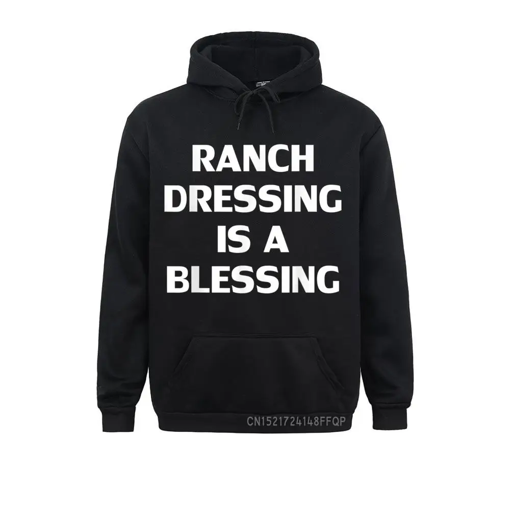 

Ranch Dressing Is A Blessing Saying Food Distressed Pullover Sweatshirts For Men Winter Hoodies Special Birthday