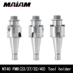 NT40 FMB All Series Tool holder FMB22 FMB27 FMB32 FMB40 For Milling cutter head 300r 400r emr mfh exn milling cutter head 50/63