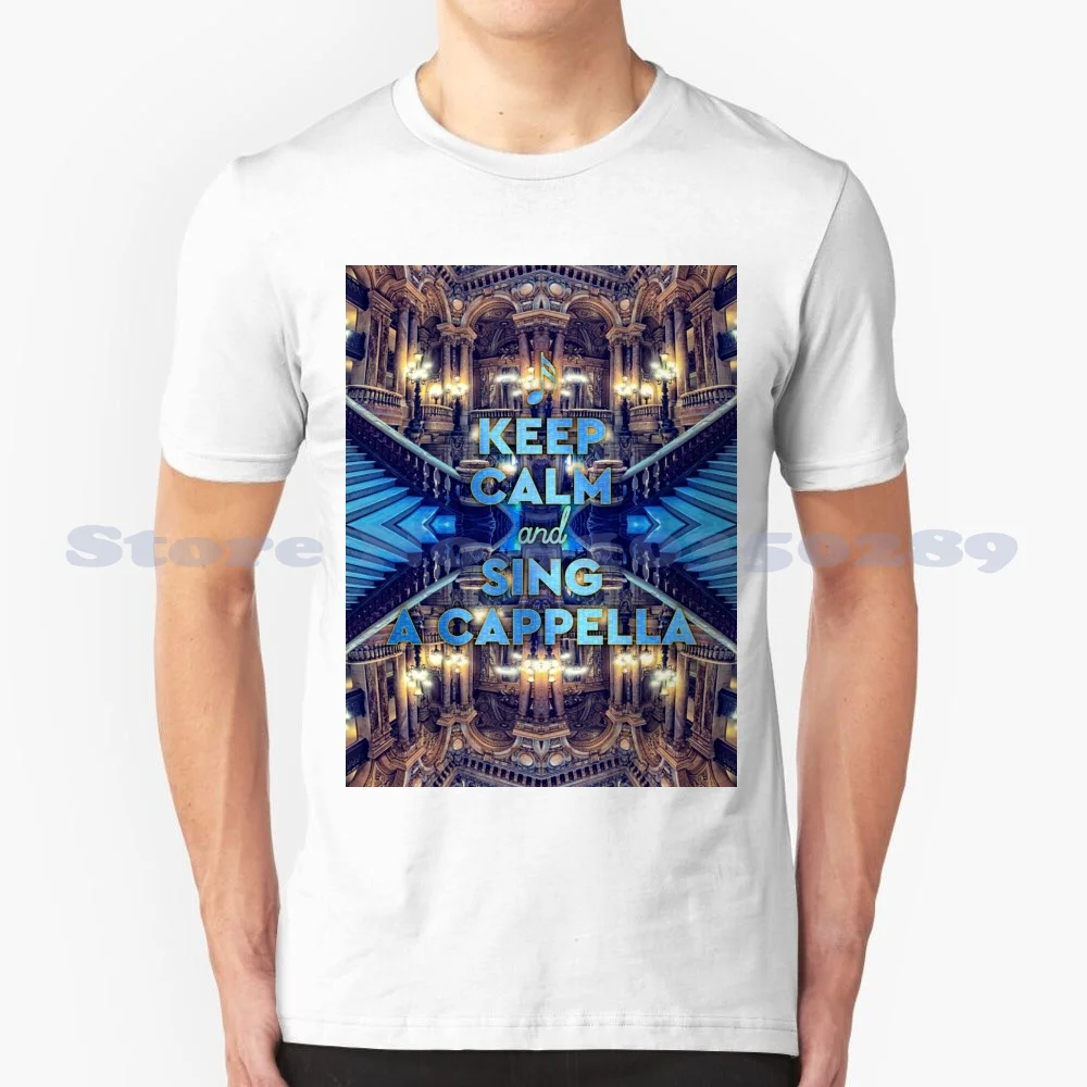 Keep Calm And Sing A Cappella Opera Paris 100% Cotton T-Shirt Keep Calm And Sing A Cappella Palais Opera House Paris Opera