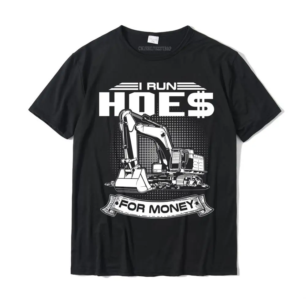 

I Run Hoes For Money T-Shirts Construction Workers Funny Retro Men Tops T Shirt Autumn T Shirts Cotton Cool