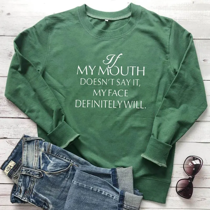 

If My Mouth Doesn't Say It My Face Definitely Will Sweatshirt Casual Women Long Sleeve Funny Sayings Pullovers Sweatshirts