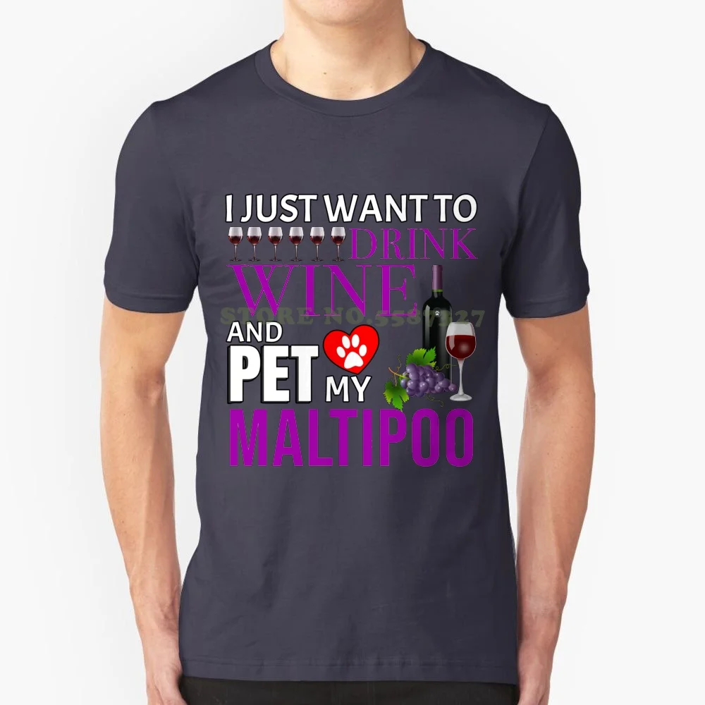 I Just Want To Drink Wine And Pet My Maltipoo-Maltipoo Graphic Custom Funny Hot Sale Tshirt Maltipoo Maltipoo Mom Maltipoo