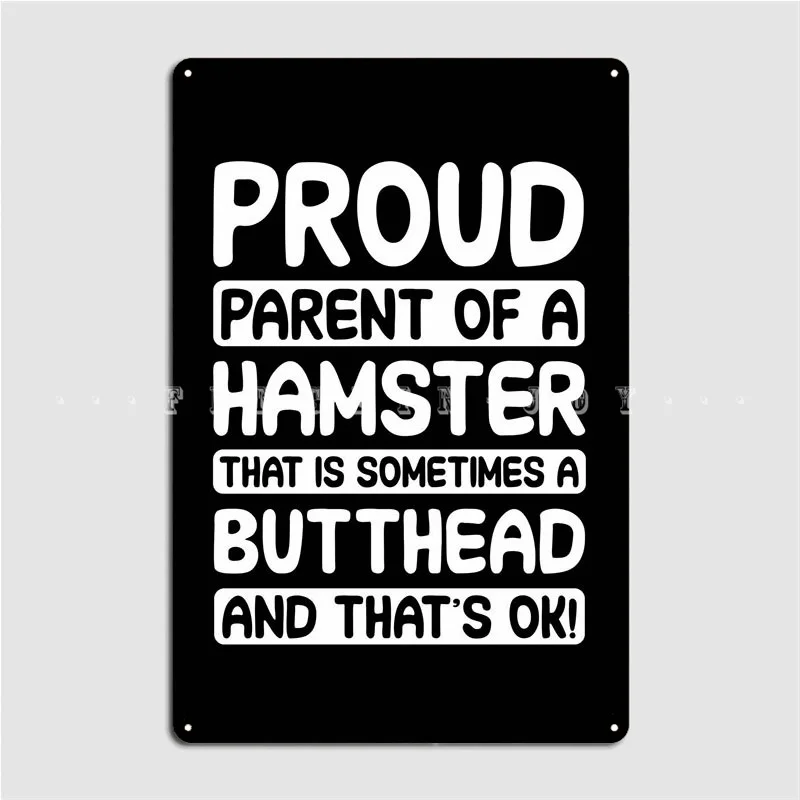 Proud Parent Of A Hamster Poster Metal Plaque Cinema Garage Home Wall Decor Customize Tin Sign Poster