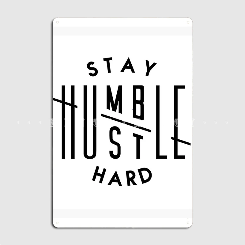 Inspire Series Stay Humble Hustle Hard Poster Metal Plaque Club Pub Garage Decoration Wall Decor Tin Sign Poster