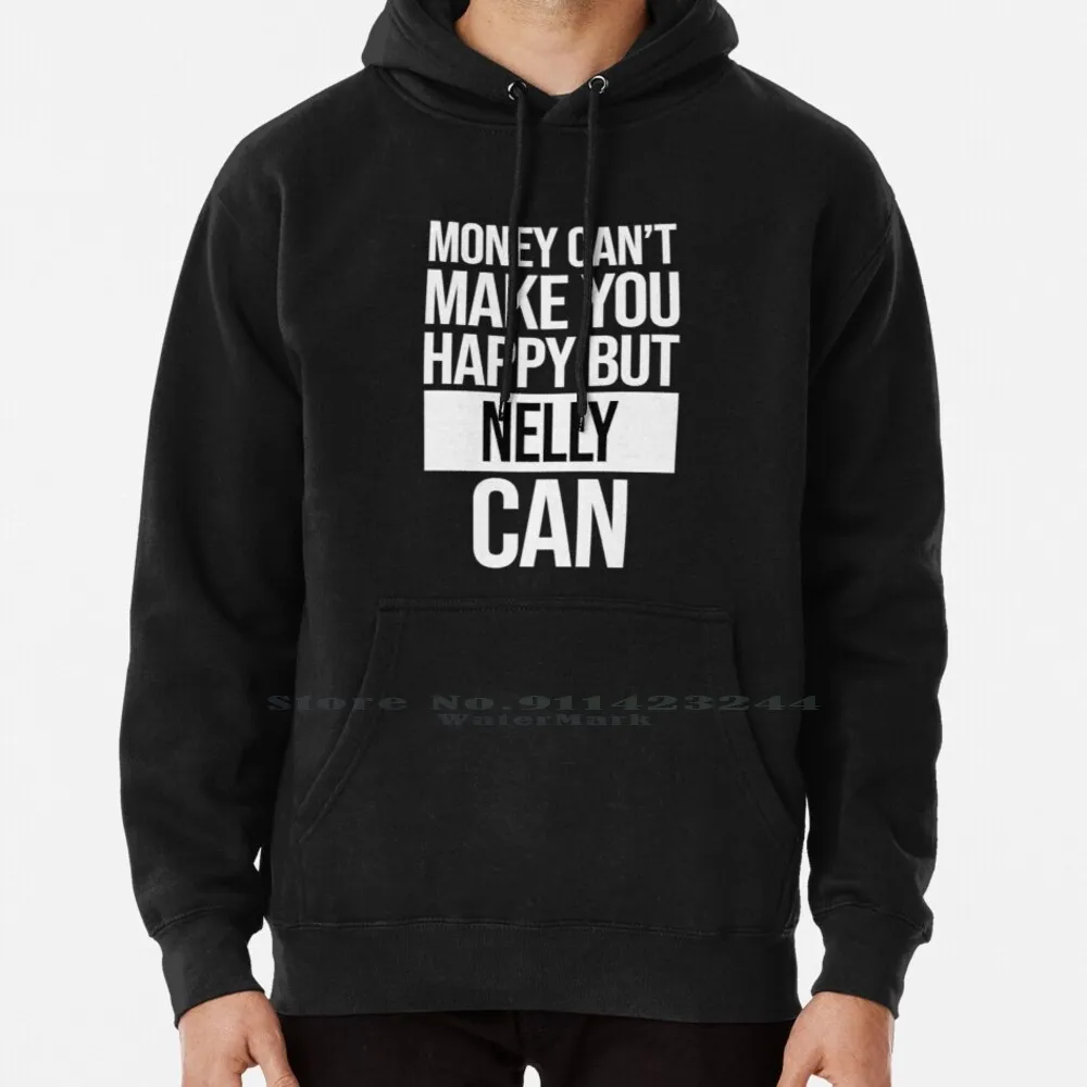 Nelly Name-Money Can't Make You Happy But Nelly Can Gift For Nelly Hoodie Sweater 6xl Cotton Money Cant Make You Happy But