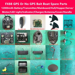 FX88 GPS o No GPS RC Bait Boat pezzi di ricambio 12000mAh batteria/caricabatterie/scheda madre/coperchio/RC/tramoggia/motore/luce/Antenna/Servo/maniglia