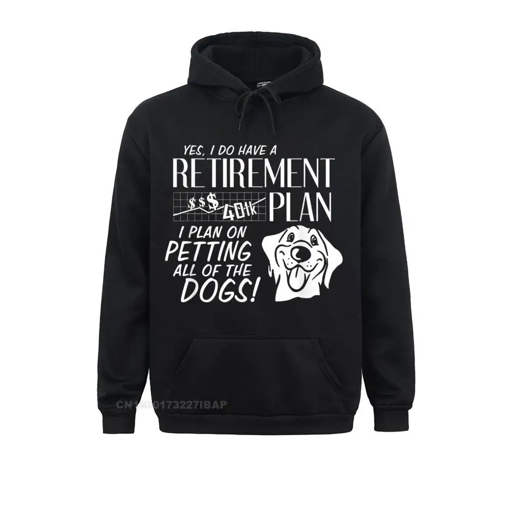 Petting All Dogs Shirt Retirement Plan Funny Retired Gift Newest Young Hoodies Family Sweatshirts Long Sleeve Party Hoods