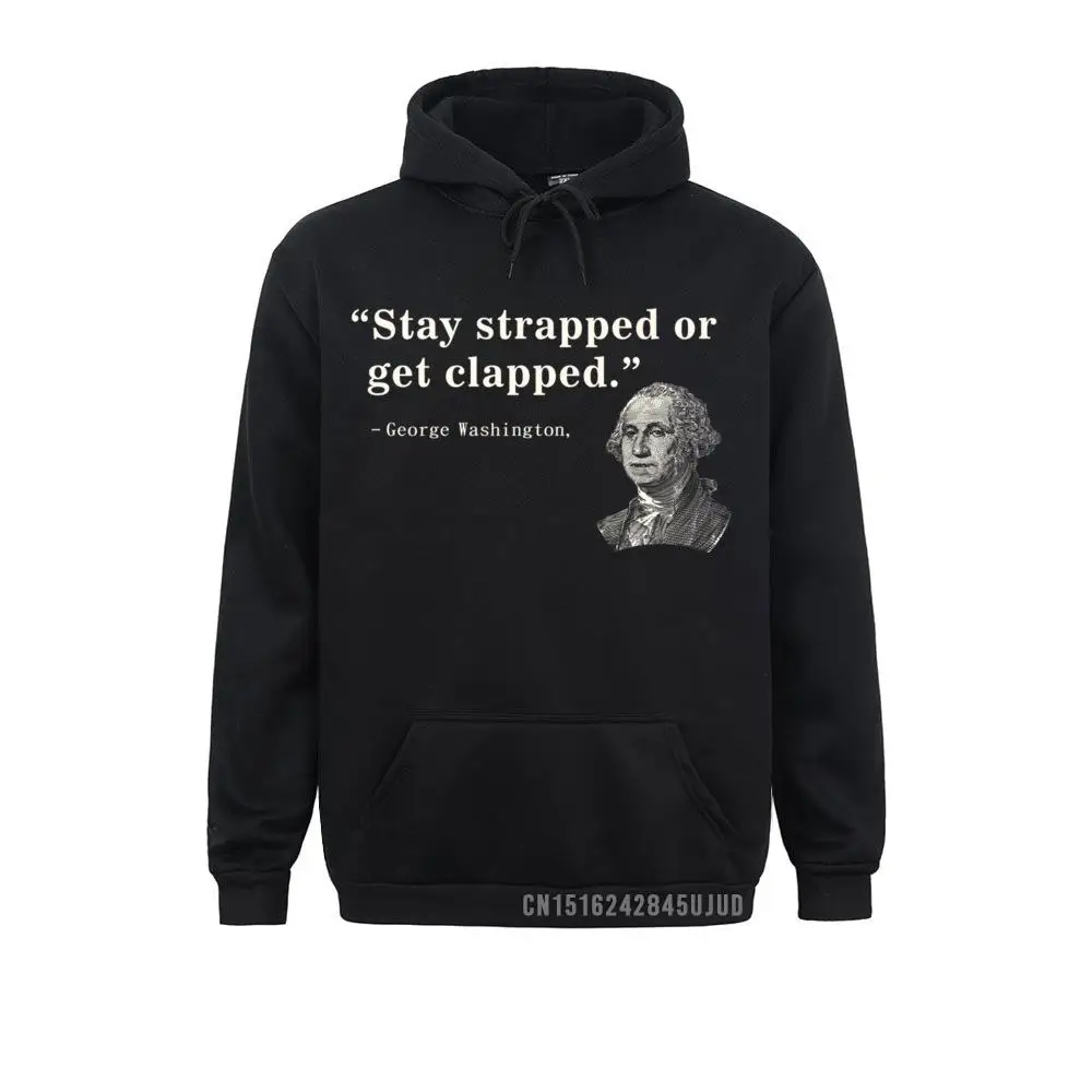 

Funny 2nd Amendment Stay Strapped Or Get Clapped Washington Pullover Hoodie Gift Hoodies Men Sweatshirts Hoods Designer