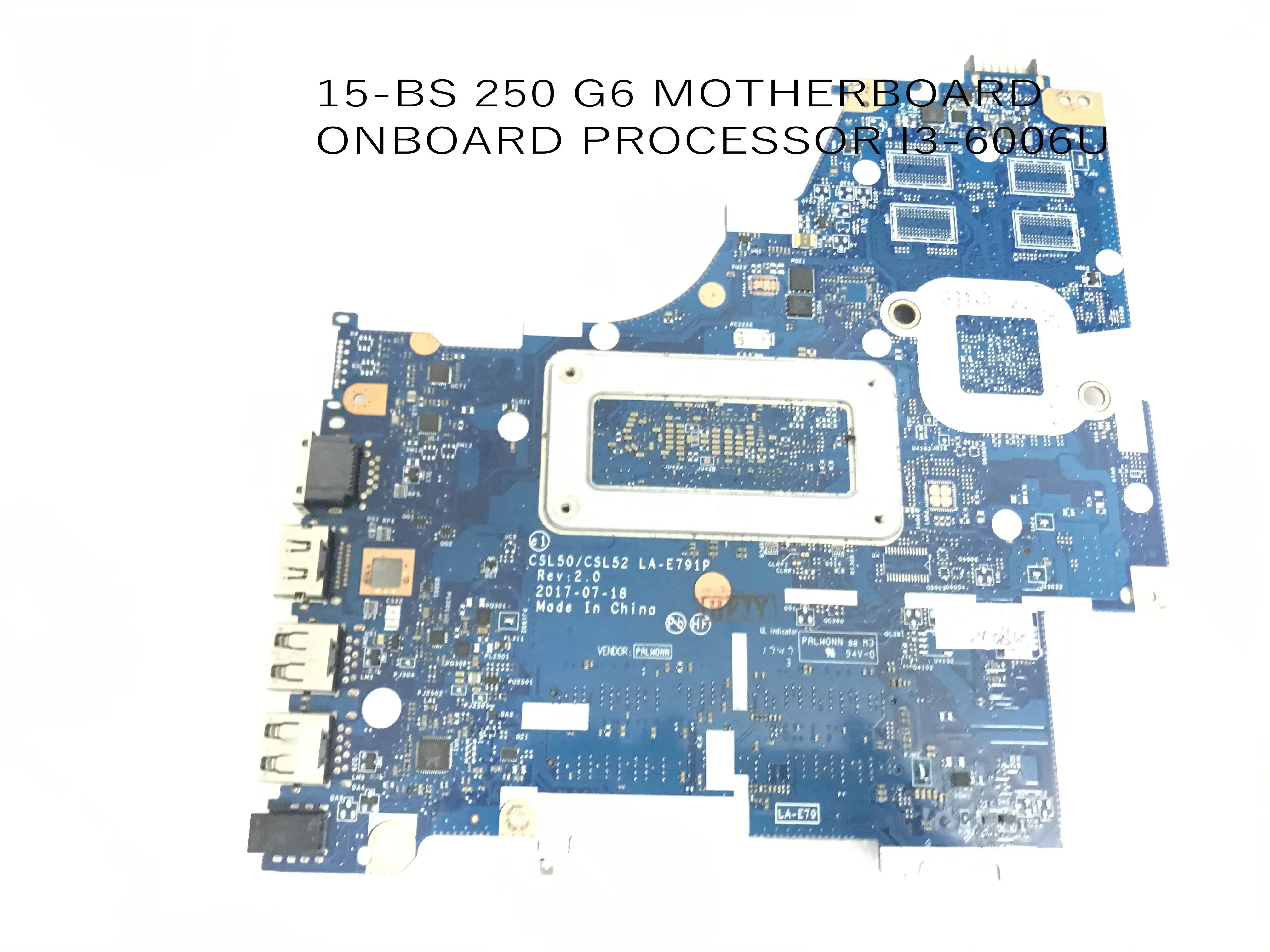 FAST SHIPPING. STOCK, FUNCTIONAL WELL. CSL 50 / CSL52 LA-E791P FOR 15-BS LAPTOPMOTHERBOARD ,WITH I3-6005U(SUPPORT DDR4 RAM ONLY)