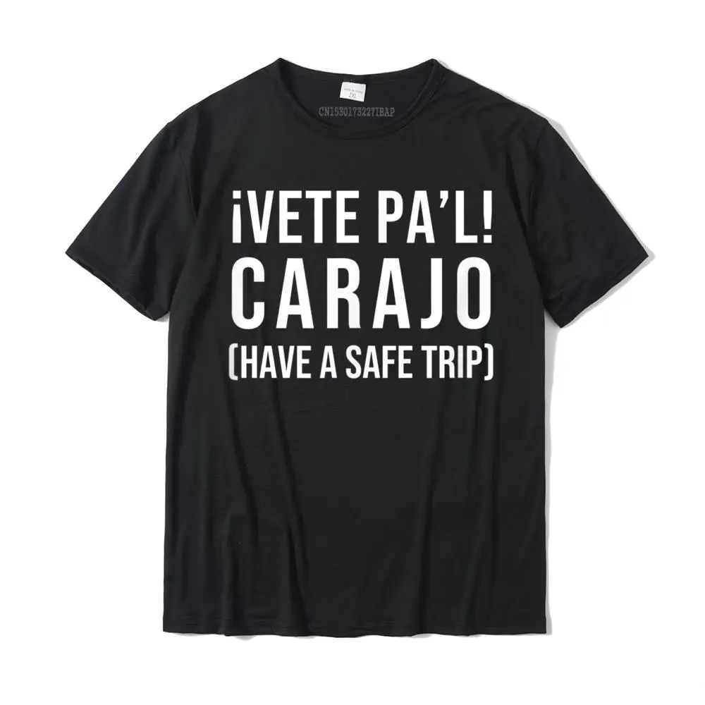 Vete Pal Carajo Funny Spanish Bilingual Slang T-Shirt Cotton Casual Tops Shirts Family Men Top T-shirts Gift