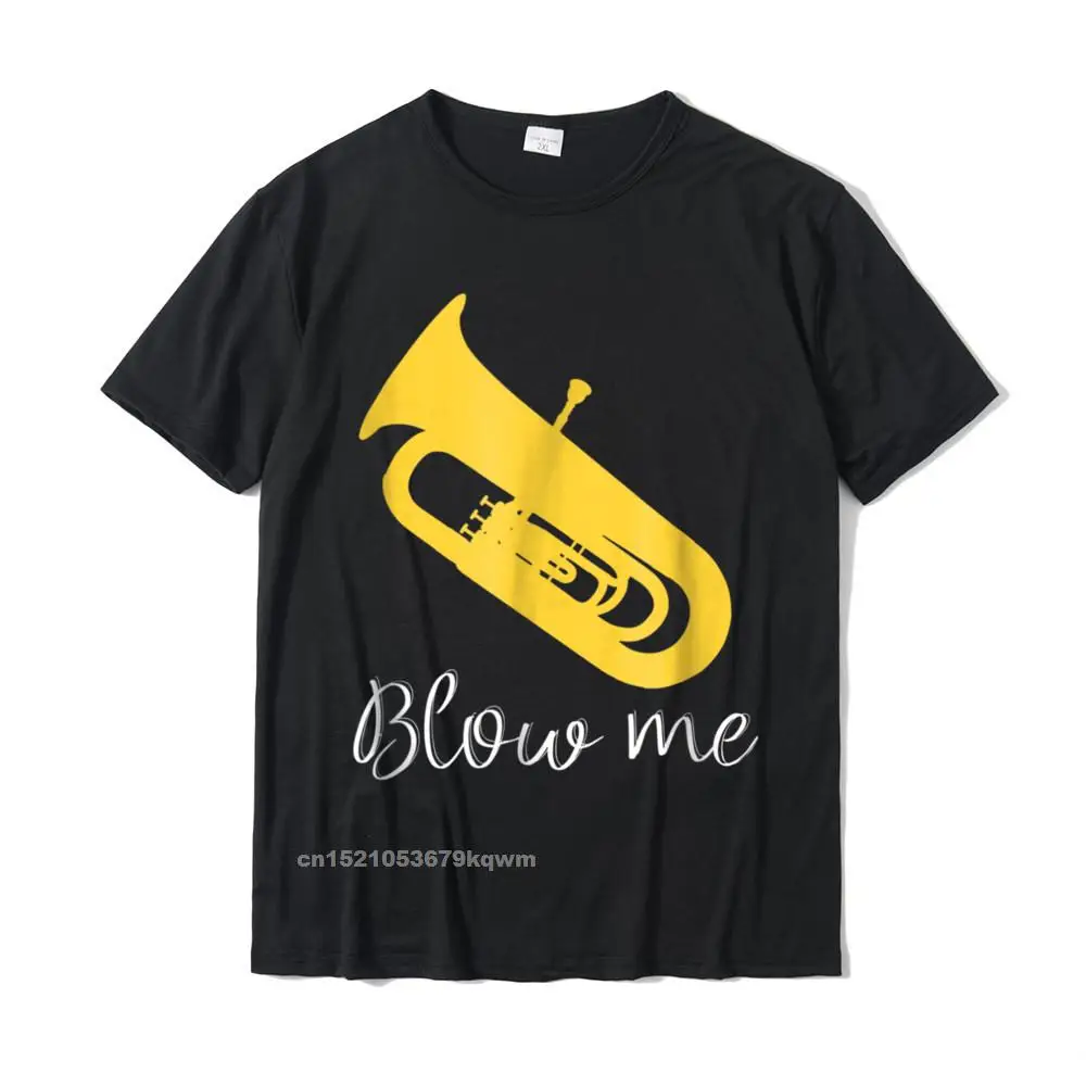 Funny Tuba Player T-Shirt Blow Me Jazz Marching Band 3D Printed Tshirts For Men Cotton Tops Shirt Custom Coupons