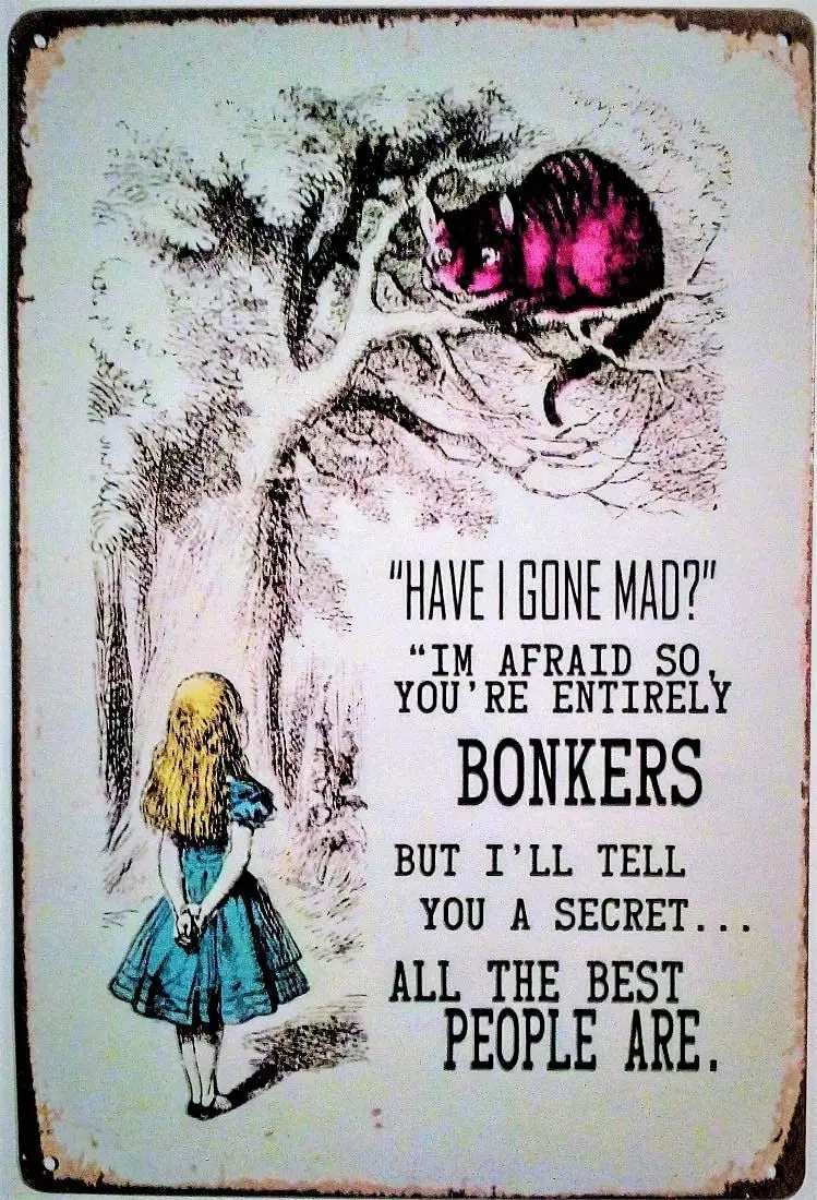 

Pish Posh Llc Vintage Style Metal Sign, Alice with The Cheshire Cat You're Entirely Bonkers! Reproduction Print 12" x 8"