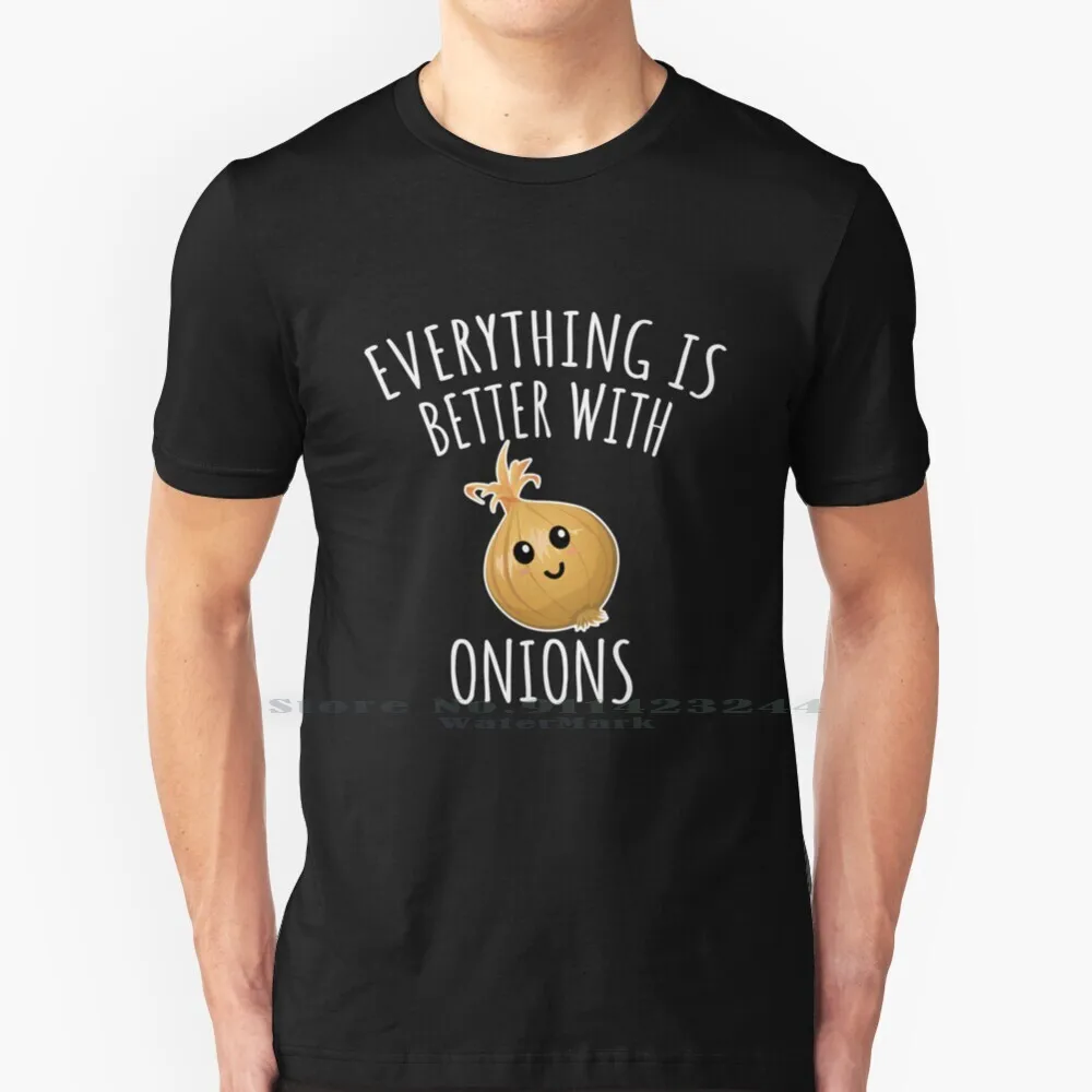 Everything Is Better With Onions 100% Cotton T Shirt I Love Onion Onion Lover I Love Food I Love Salad Food Lover Foodie Feed