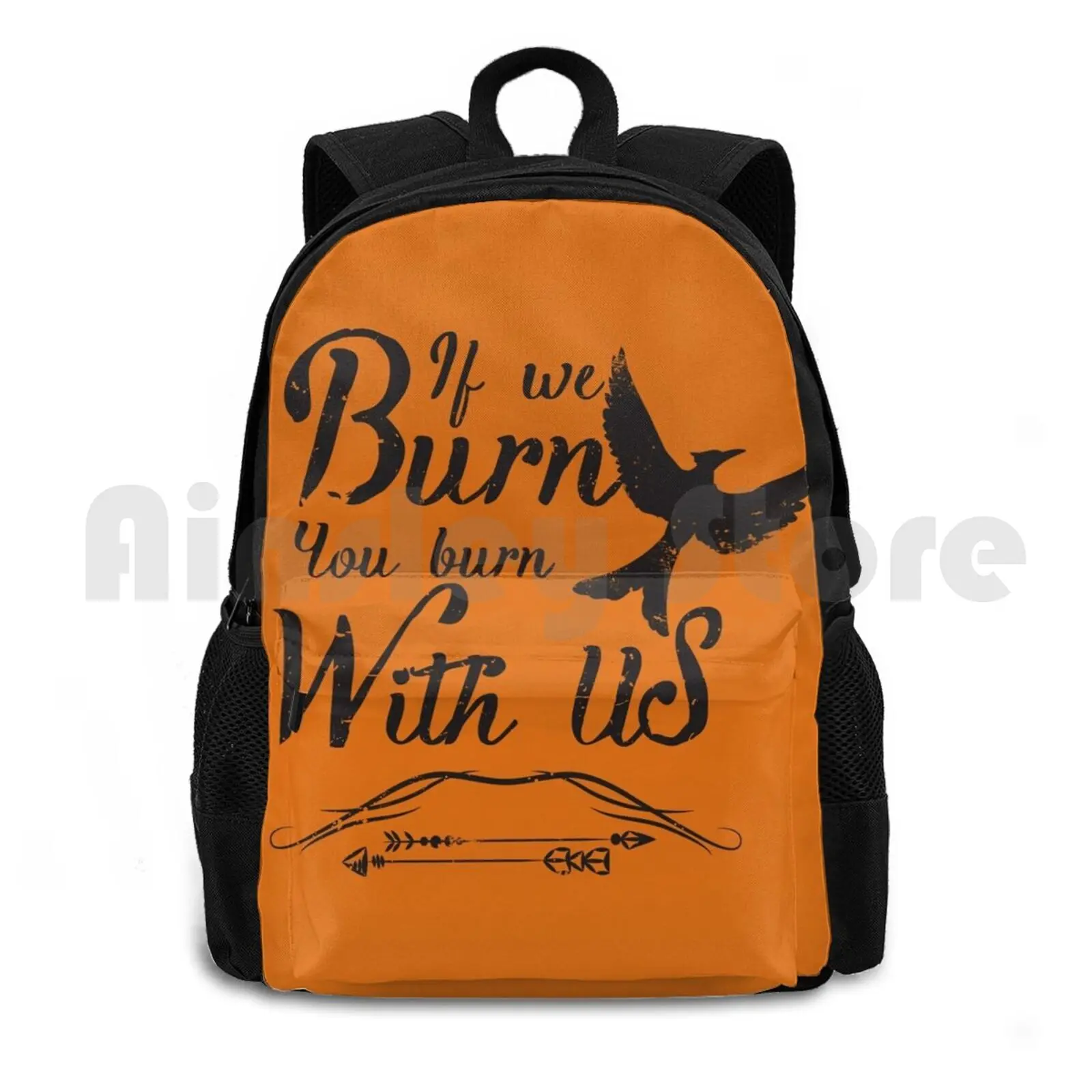 

If We Burn You Burn With Us Outdoor Hiking Backpack Waterproof Camping Travel Burn Snow Odds Favor Hunger Games Movie Fan Books