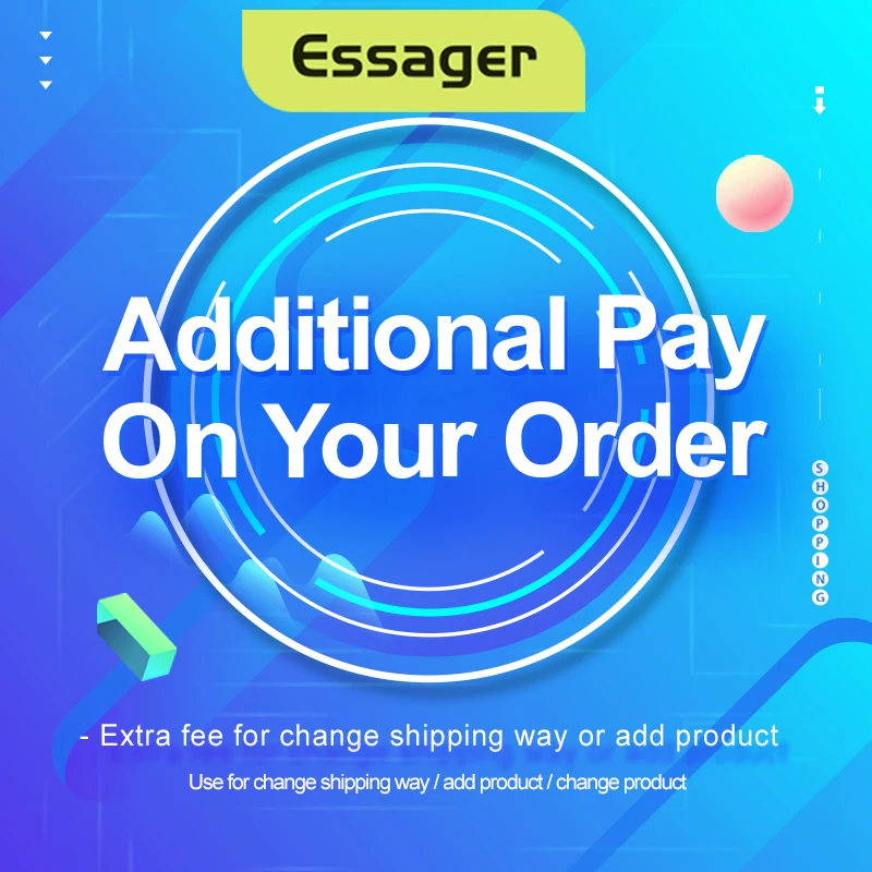 Essager Additional pay on your order ( Use for change shipping way / add product / change product )