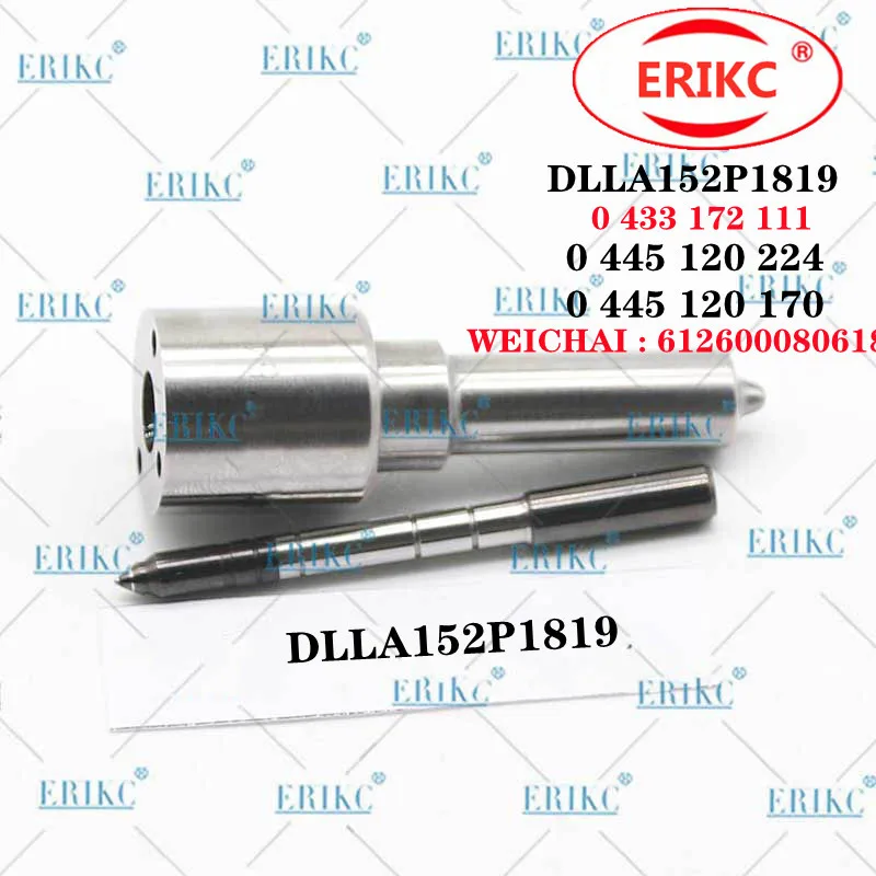 ERIKC Fuel Injector Parts Nozzle  DLLA152P1819 (0 433 172 111) FOR 0 445 120 224 0 445 120 170 WEICHAI : 612600080618